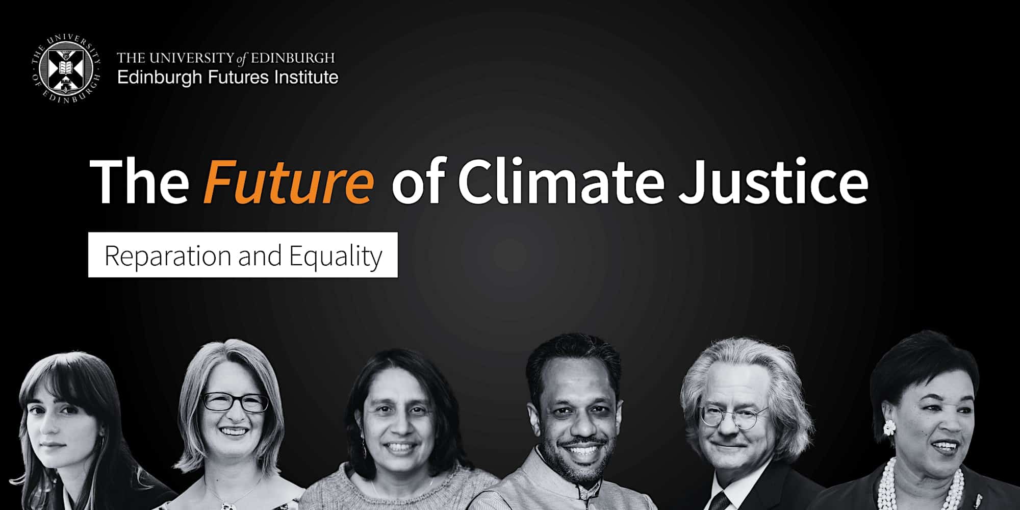 Image text reads: 'The Future of Climate Justice - The Future of Climate Justice, Reparation and Equality. With logo of Edinburgh Futures Institute, part of the Edinburgh Futures Conversations series. Includes headshots of panelists.
